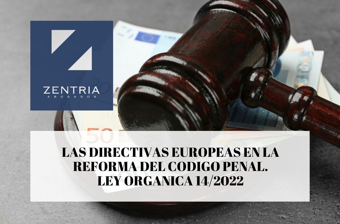 Las directivas europeas en la reforma del codigo penal. Ley organica 14-2022