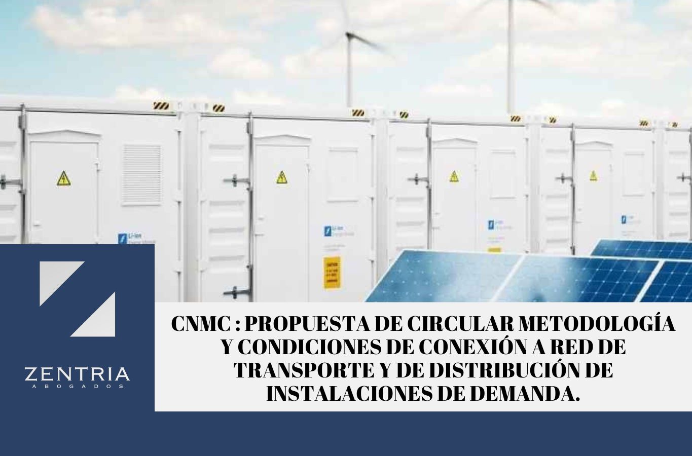 Zentria Abogados - CNMC. Propuesta de Circular Metodología y condiciones de conexión a red de transporte y de distribución de instalaciones de demanda