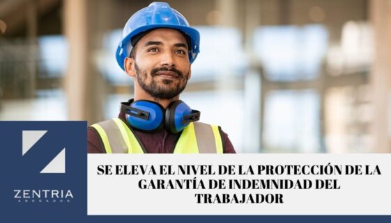 Se eleva el nivel de la protección de la Garantía de Indemnidad del trabajador - Zentria Abogados