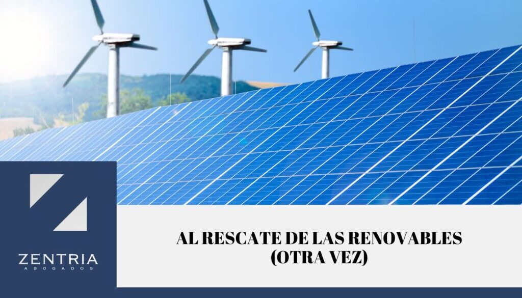 Al rescate de las renovables otra vez - Zentria Abogados